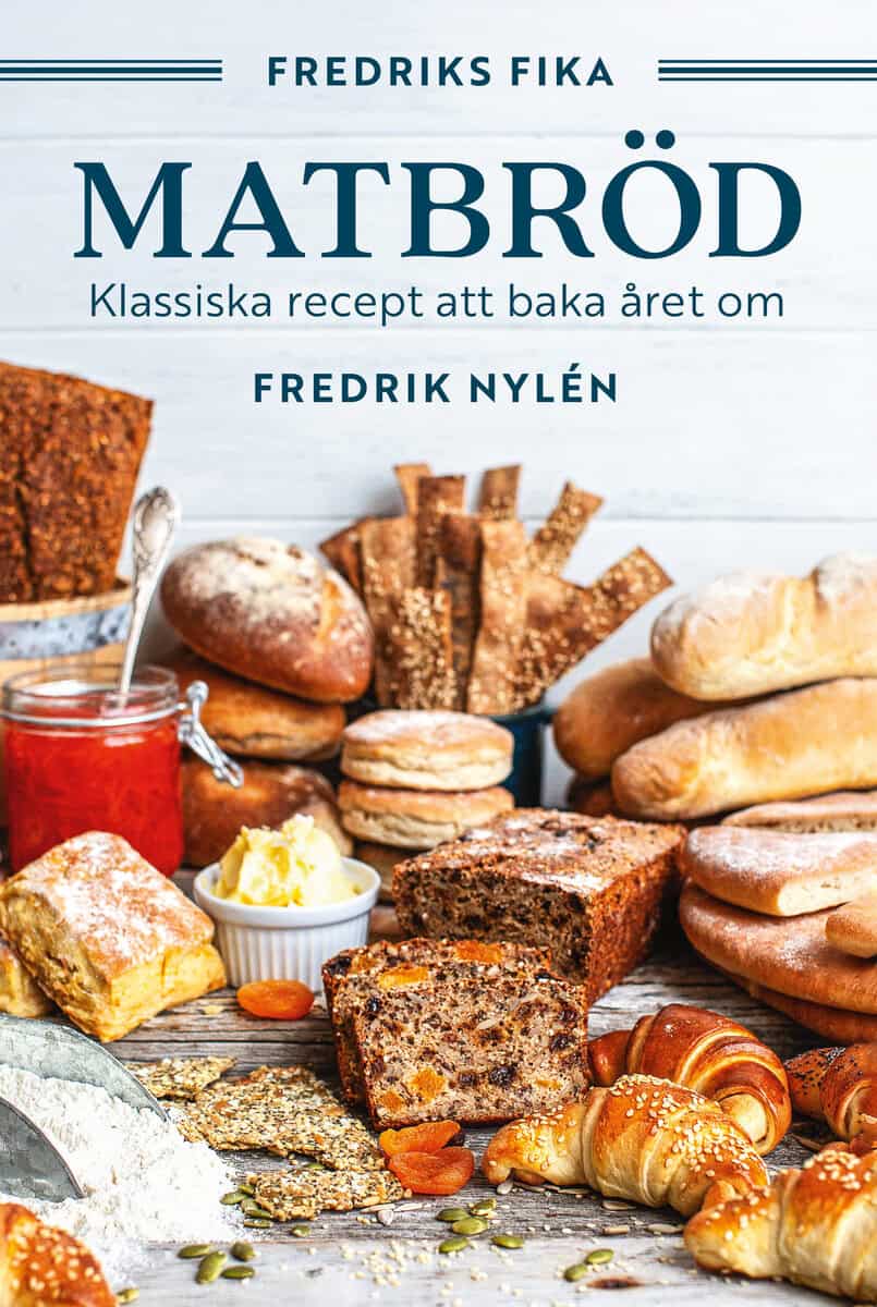 Fredrik Nylén : Fredriks fika : matbröd - från tekakor och långpannebröd till fröknäcke och lingonlimpa