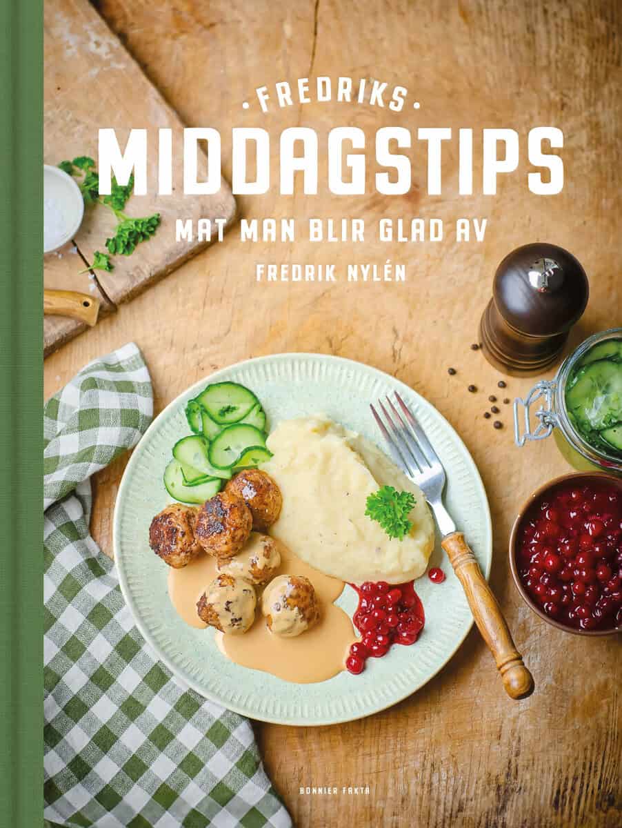 Fredrik Nylén : Fredriks middagstips : mat man blir glad av