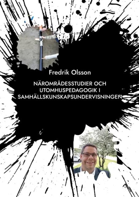 Fredrik Olsson : Närområdesstudier och utomhuspedagogik i samhällskunskapsundervisningen