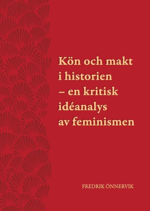 Fredrik Önnervik : Kön och makt i historien : en kritisk idéanalys av feminismen
