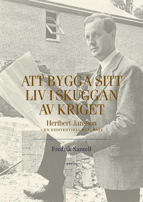 Fredrik Santell : Att bygga sitt liv i skuggan av kriget : en existentiell biografi