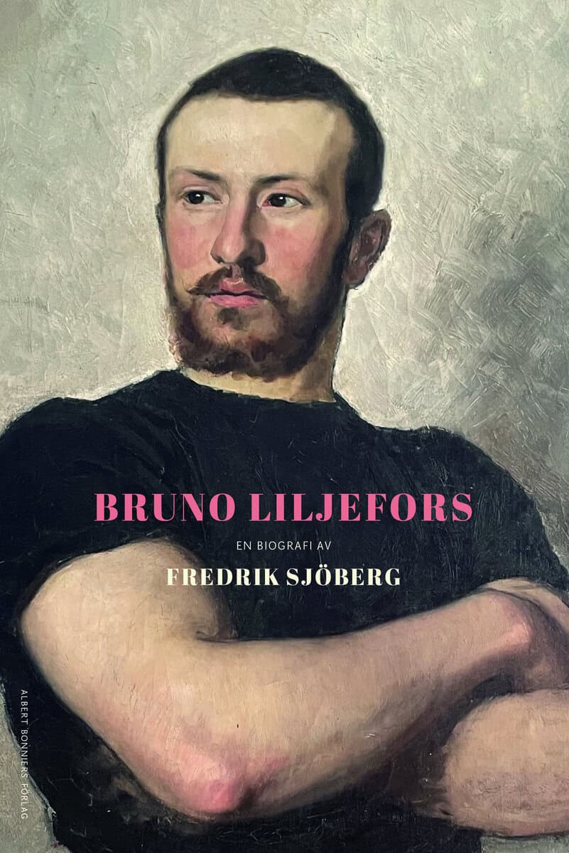 Fredrik Sjöberg : Bruno Liljefors : en biografi
