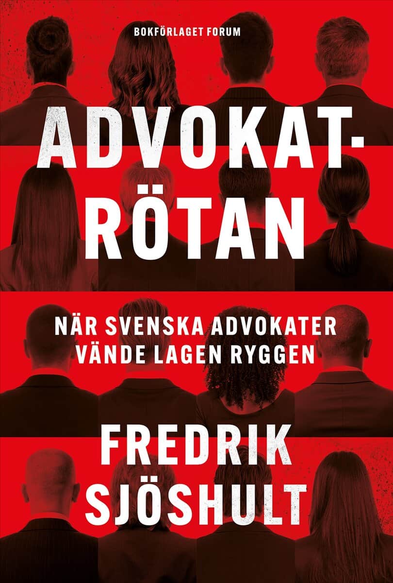 Fredrik Sjöshult : Advokatrötan : när svenska advokater vände lagen ryggen