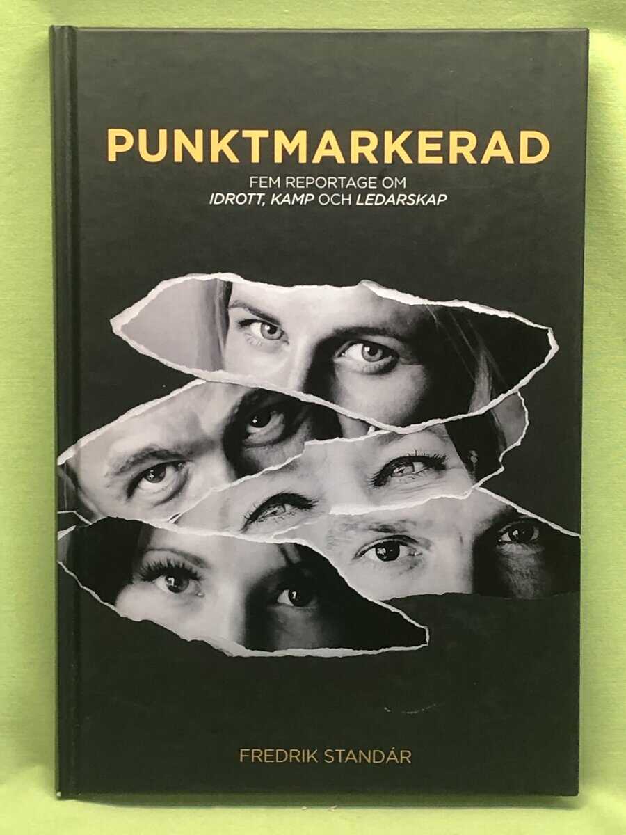 Fredrik Standár : Punktmarkerad - fem reportage om idrott, kamp och ledarskap