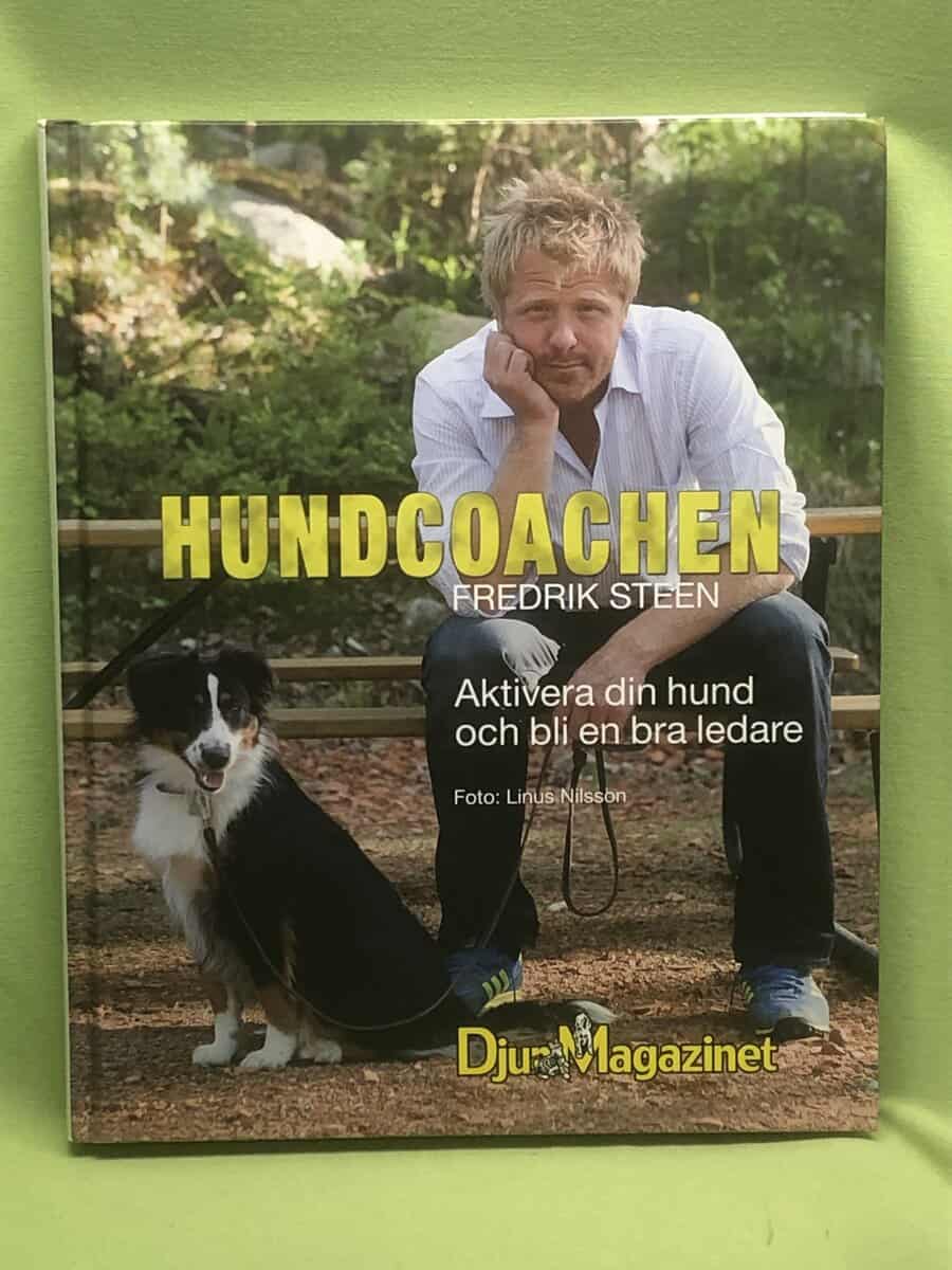Fredrik Steen : Hundcoachen - aktivera din hund och bli en bra ledare