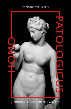 Fredrik Svenaeus : Homo Patologicus