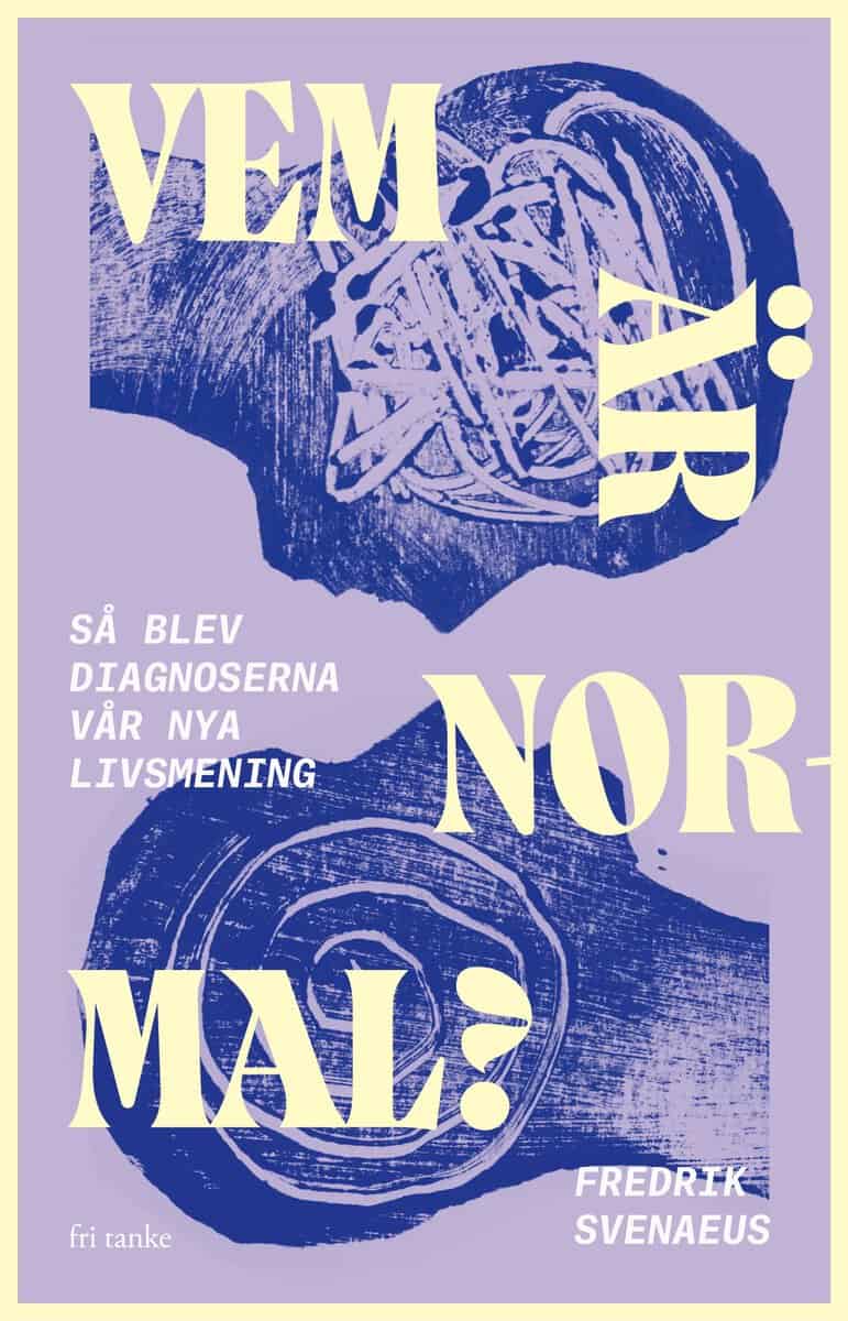 Fredrik Svenaeus : Vem är normal?