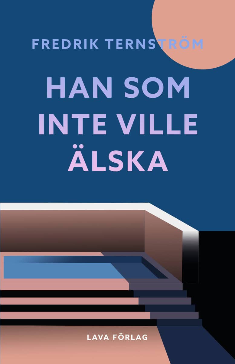Fredrik Ternström : Han som inte ville älska