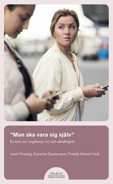 Fredrik Wenell : ”Man ska vara sig själv” – En bok om ungdomar, tro och delaktighet