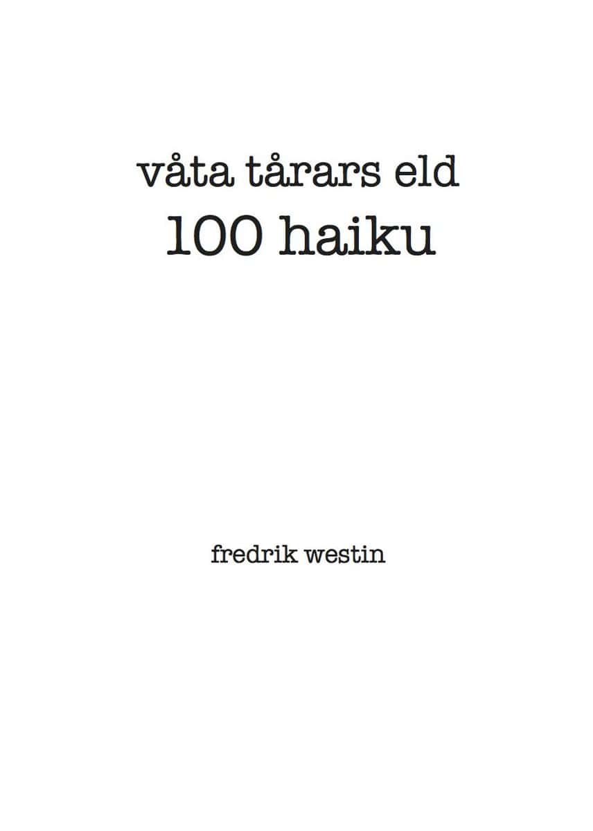 Fredrik Westin : våta tårars eld : 100 haiku