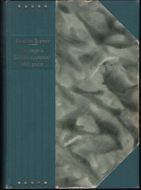 Fredrika Bremer : En dagbok; Skisser, uppsatser och poem