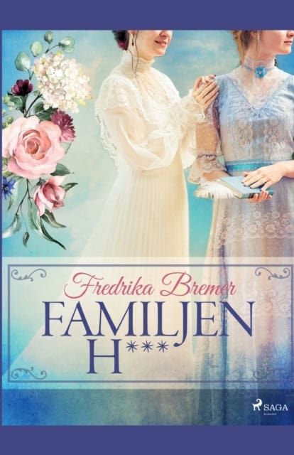 Fredrika Bremer : Familjen H***