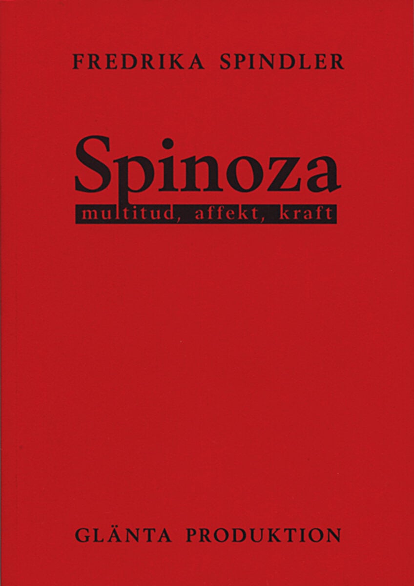 Fredrika Spindler : Spinoza : multitud, affekt, kraft
