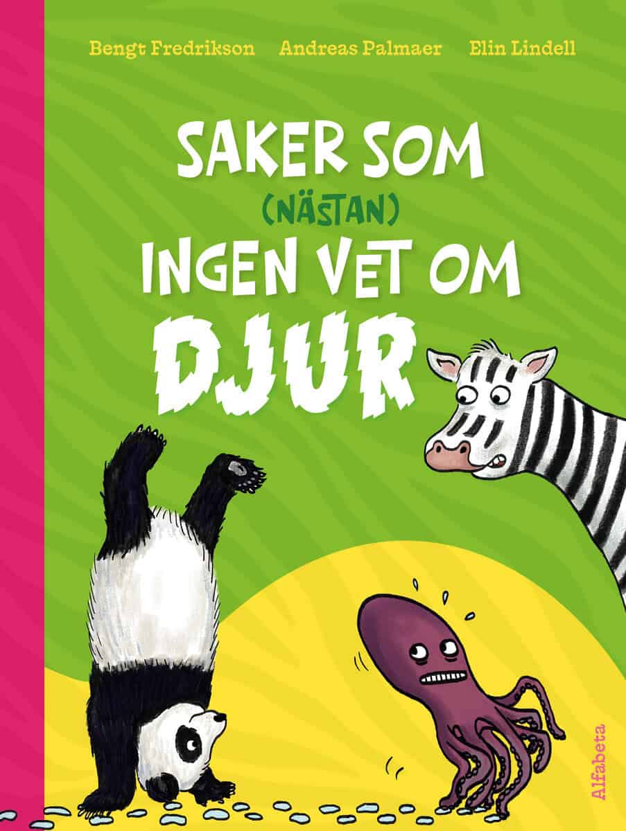 Fredrikson, Bengt ; Palmaer, Andreas ; Lindell, Elin : Saker som (nästan) ingen vet om djur