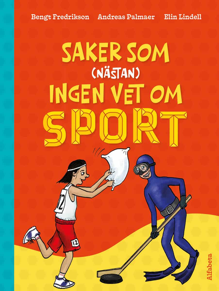 Fredrikson, Bengt ; Palmaer, Andreas ; Lindell, Elin : Saker som (nästan) ingen vet om sport