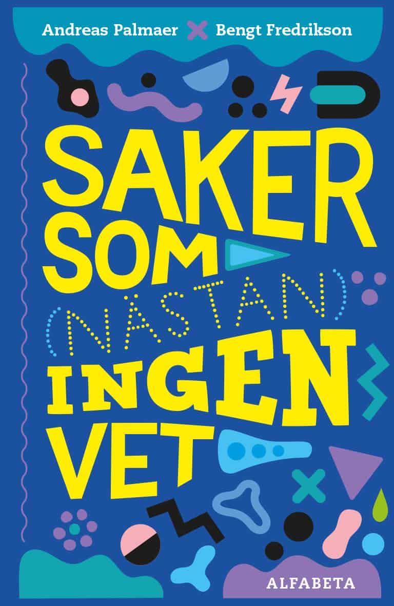 Fredrikson, Bengt ; Palmaer, Andreas : Saker som (nästan) ingen vet