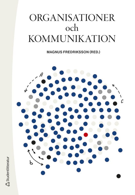 Fredriksson, Magnus ; Andersson, Rickard ; Arnesson, Johanna ; Cassinger, Cecilia ; Grandien, Christina ; Lerøy Sataøen, Hogne ; Lövgren, Daniel ; Pallas, Josef ; Sjögren, Maria ; Stenkvist, Sara ; Thelander, Åsa : Organisationer och kommunikation