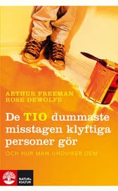 Freeman, Arthur; DeWolf, Rose : De tio dummaste misstagen klyftiga personer gör och hur man undviker dem