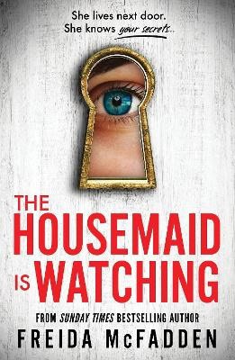 Freida McFadden : The Housemaid Is Watching
