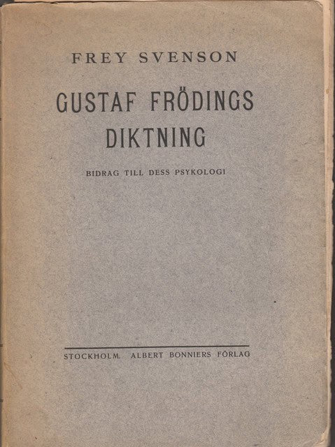 Frey Svenson : Gustaf Frödings diktning Bidrag till dess psykologi
