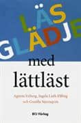 Friberg, Agneta; Listh Elfhög, Ingela; Stjernqvist, Gunilla : Läsglädje med lättläst
