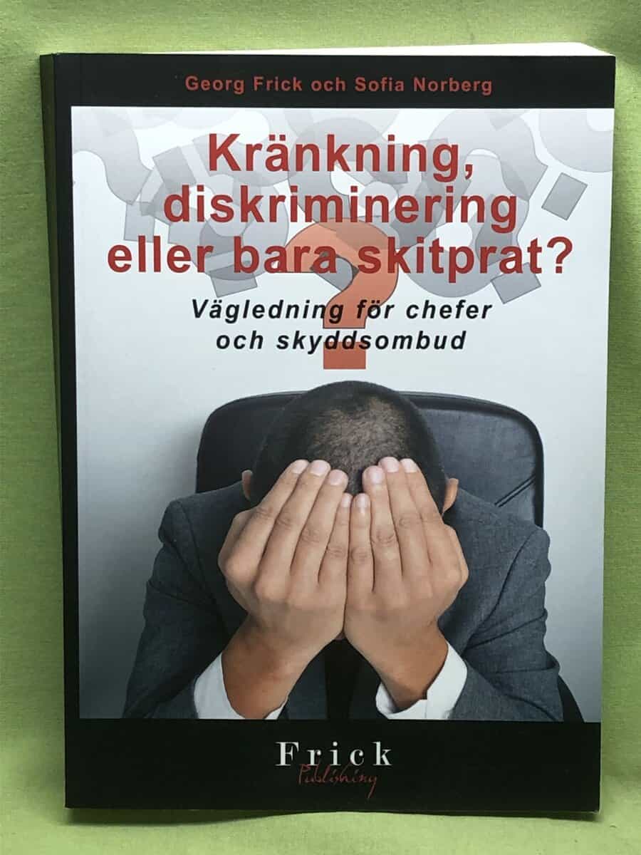 Frick, Georg, Norberg, Sofia : Kränkning, diskriminering eller bara skitprat?