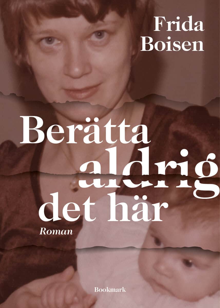 Frida Boisen : Berätta aldrig det här
