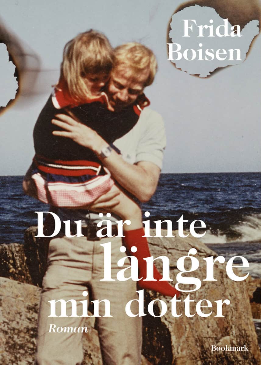 Frida Boisen : Du är inte längre min dotter
