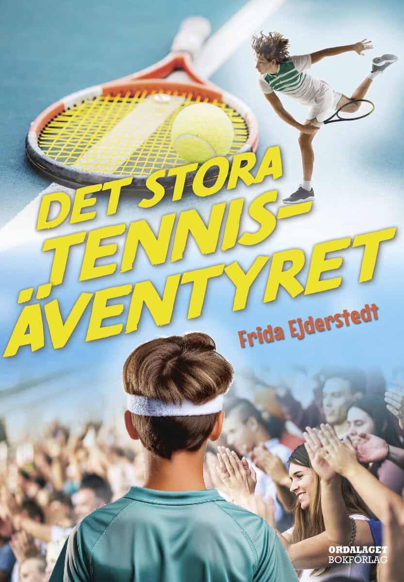 Frida Ejderstedt : Det stora tennisäventyret