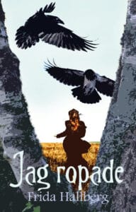 Frida Hallberg : Jag ropade