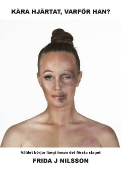 Frida J. Nilsson : Kära hjärtat, varför han?