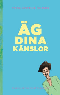 Frida Kristina Nilsson : Äg dina känslor : (Poppigt Blå)
