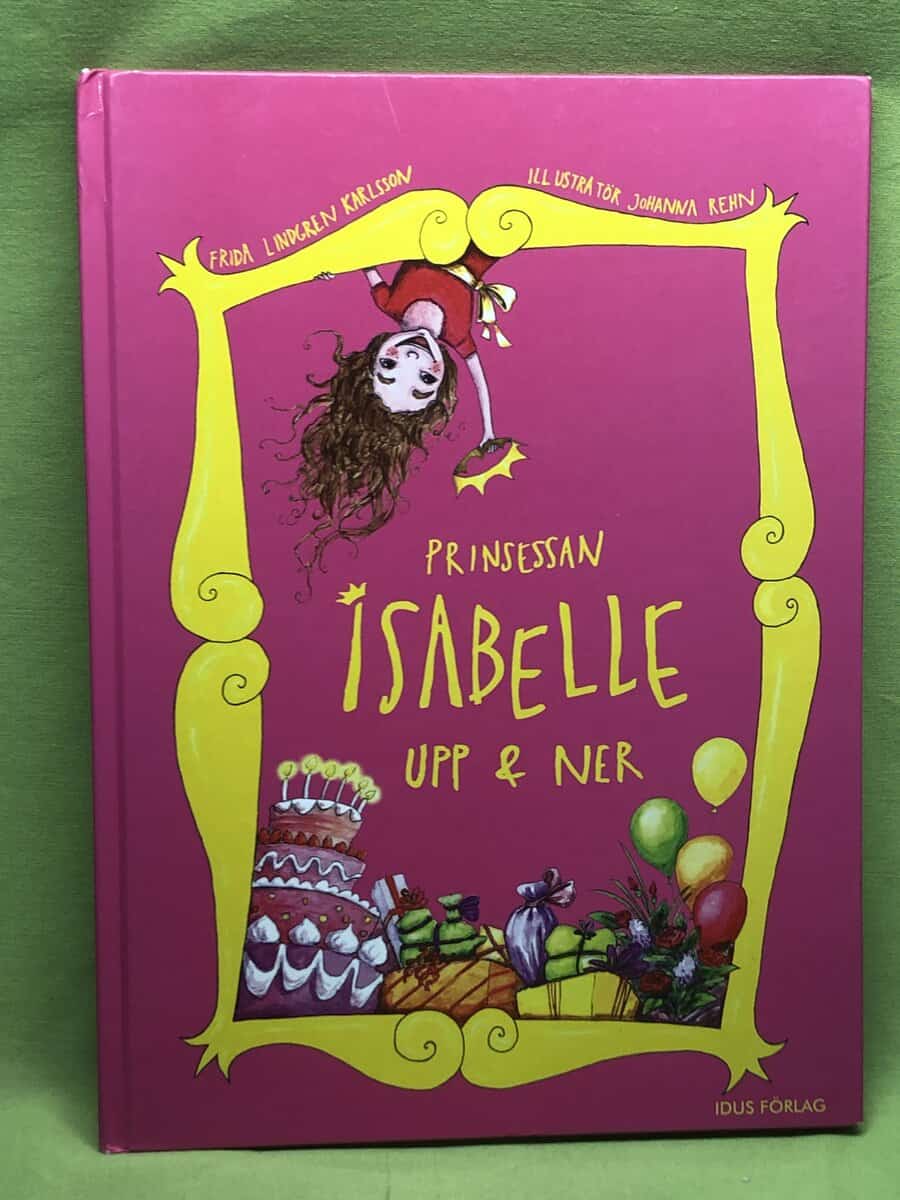 Frida Lindgren Karlsson : Prinsessan Isabelle upp & ner