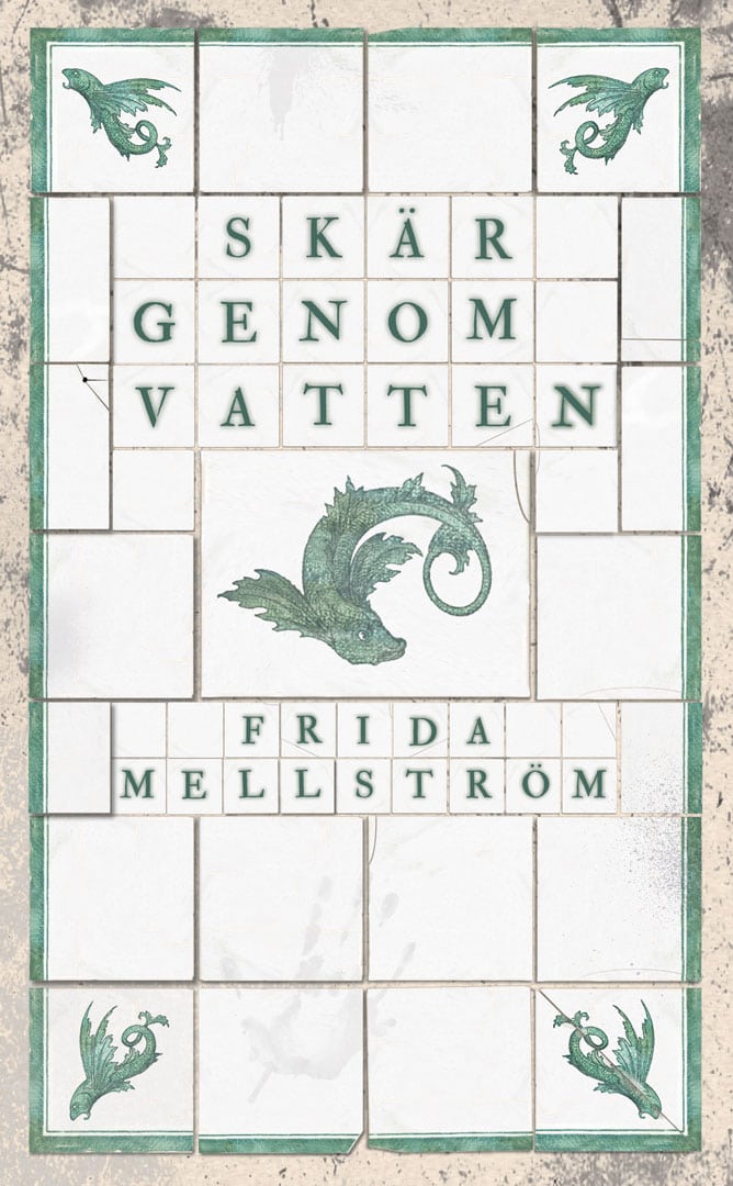 Frida Mellström : Skär genom vatten