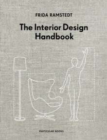 Frida Ramstedt : The Interior Design Handbook