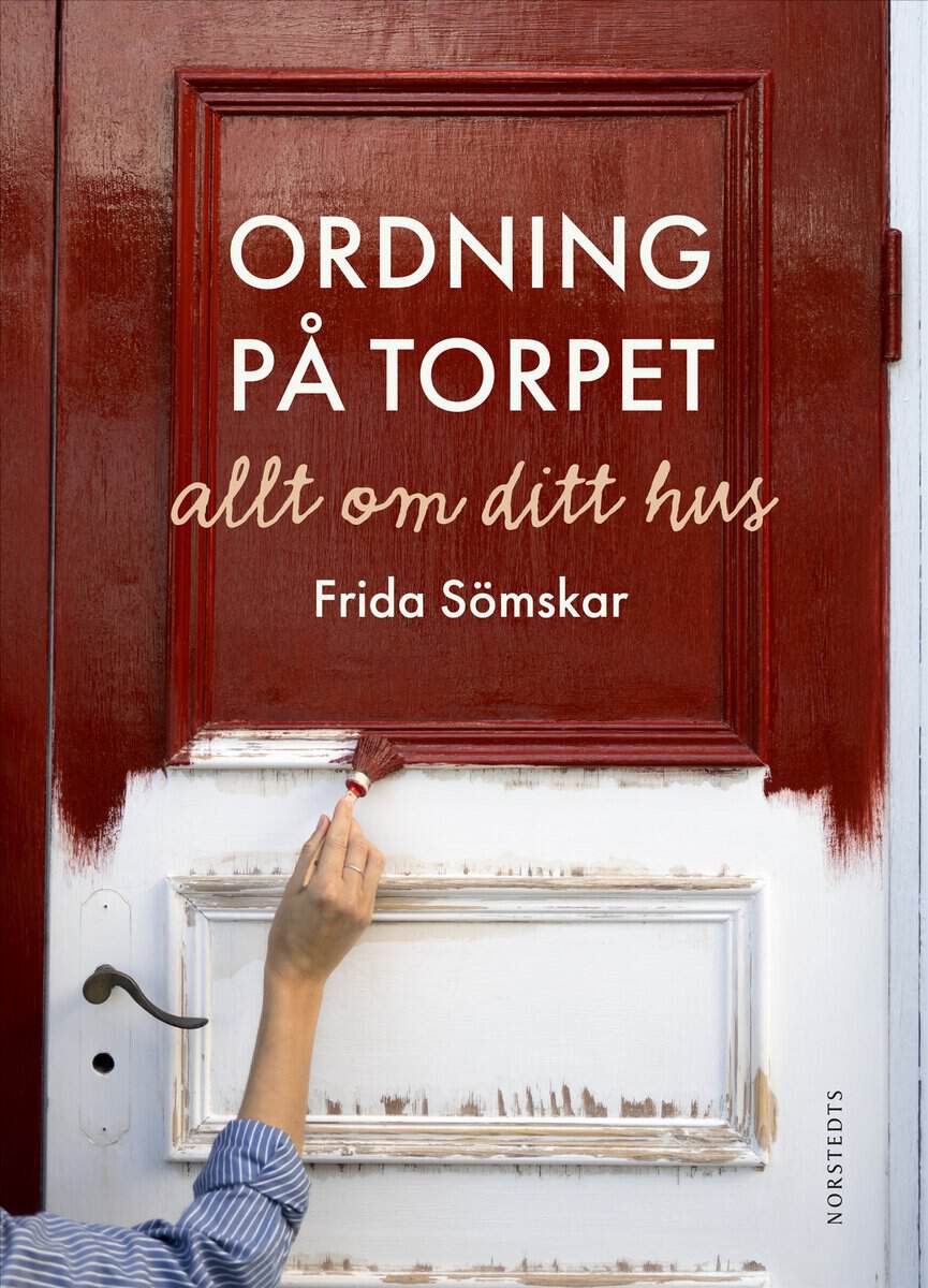 Frida Sömskar : Ordning på torpet : allt om ditt hus