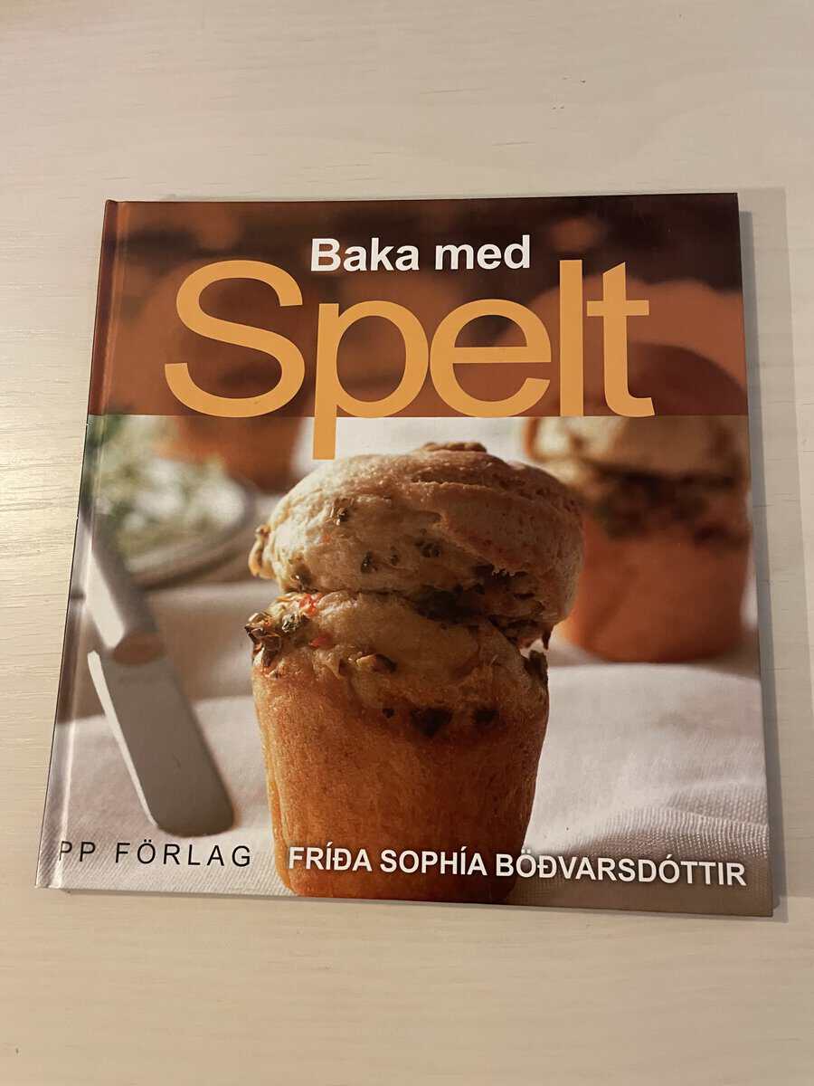 Frida Sophia Bödvarsdottir : Baka med spelt