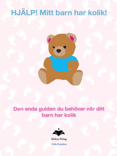 Frida Treschow : HJÄLP. Mitt barn har kolik