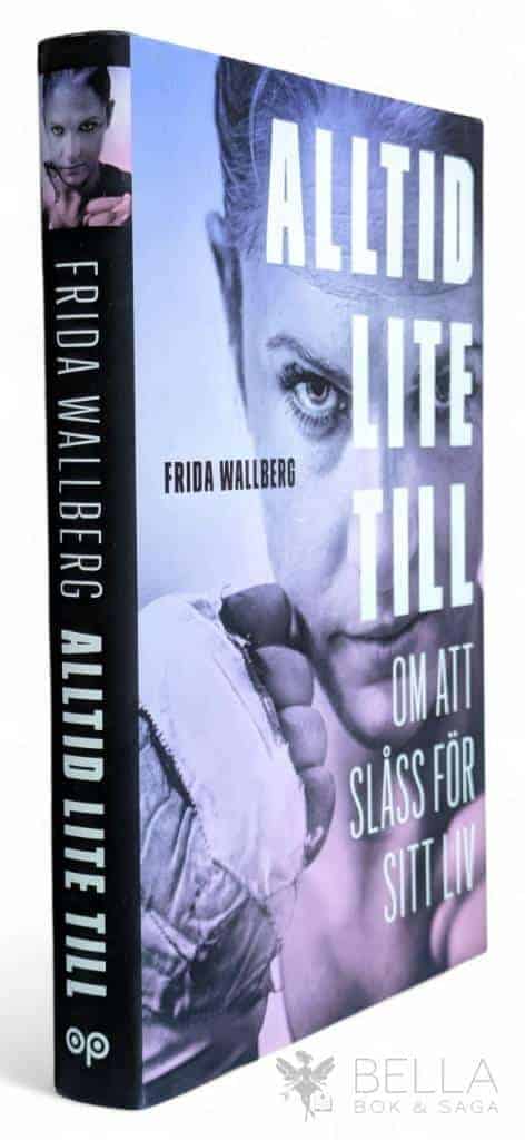 Frida Wallberg : Alltid lite till