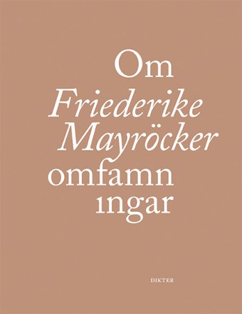 Friederike Mayröcker : Om omfamningar