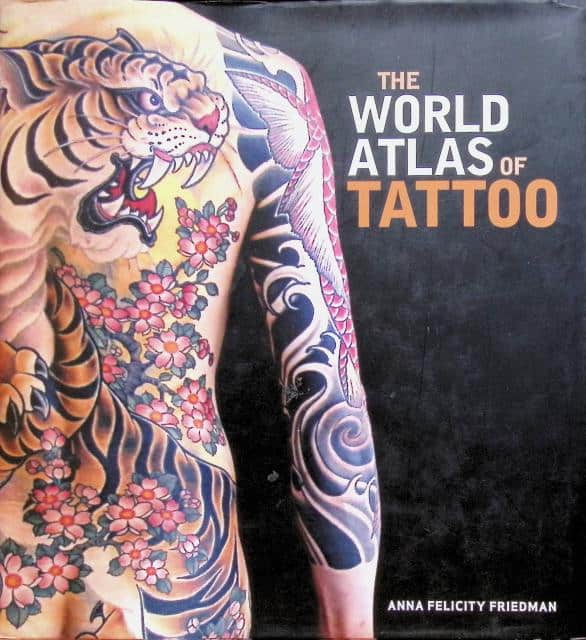 Friedman Anna Felicity : The world Atlas of Tattoo.