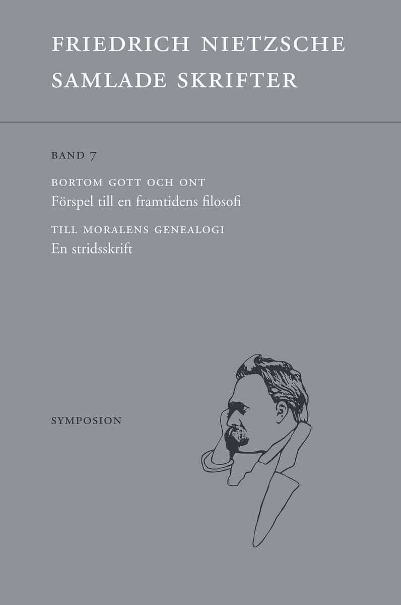 Friedrich Nietzsche : Samlade skrifter. Bd 7, Bortom gott och ont ; Till moralens genealogi