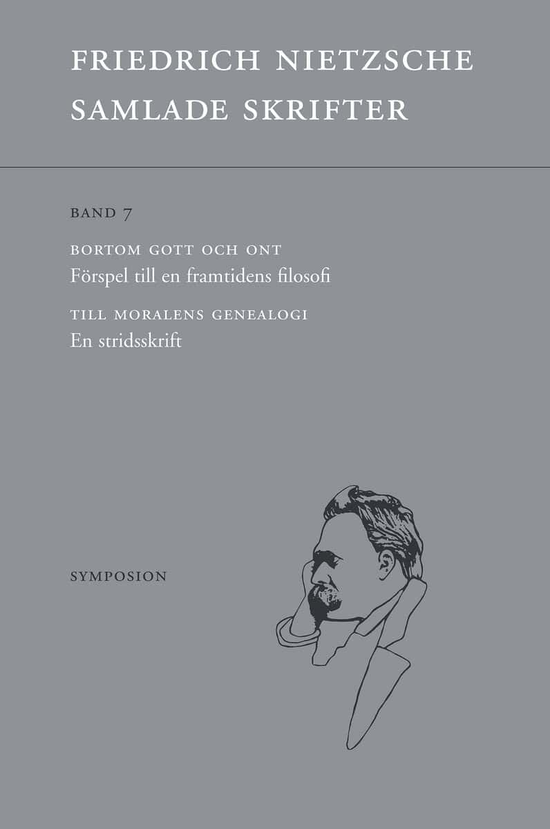 Friedrich Nietzsche : Samlade skrifter. Bd 7, Bortom gott och ont ; Till moralens genealogi