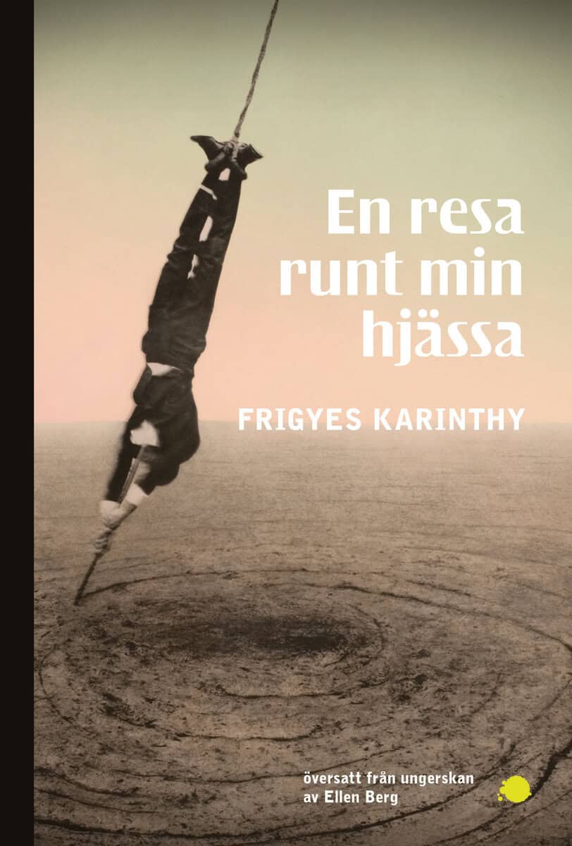Frigyes Karinthy : En resa runt min hjässa