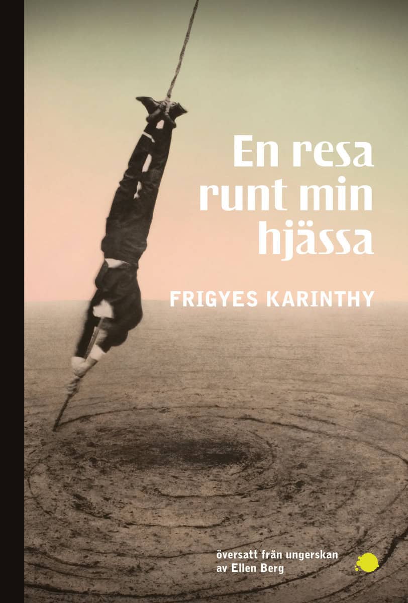 Frigyes Karinthy : En resa runt min hjässa