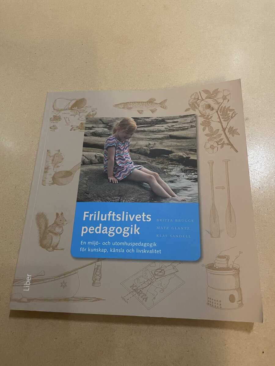 Friluftslivets pedagogik en miljö- och utomhuspedagogik för kunskap, känsla och livskvalitet