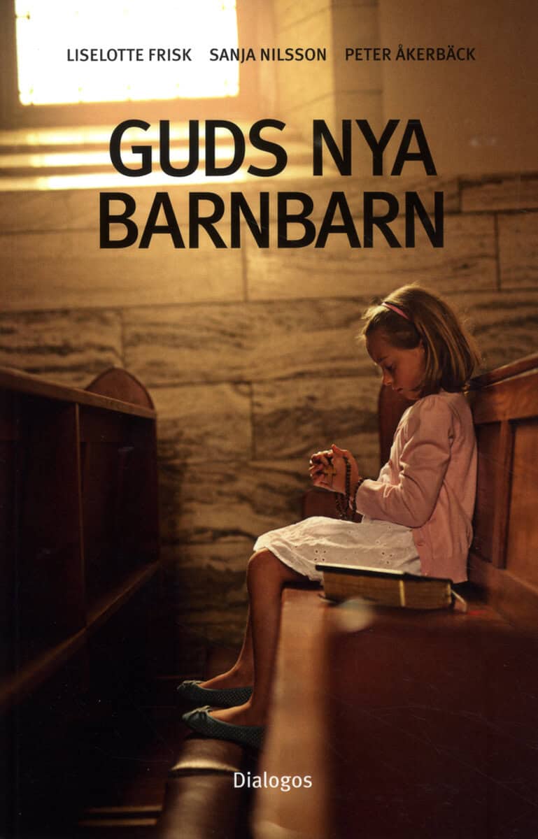 Frisk, Liselotte ; Nilsson, Sanja ; Åkerbäck, Peter : Guds nya barnbarn : att växa upp i kontroversiella religiösa grupper