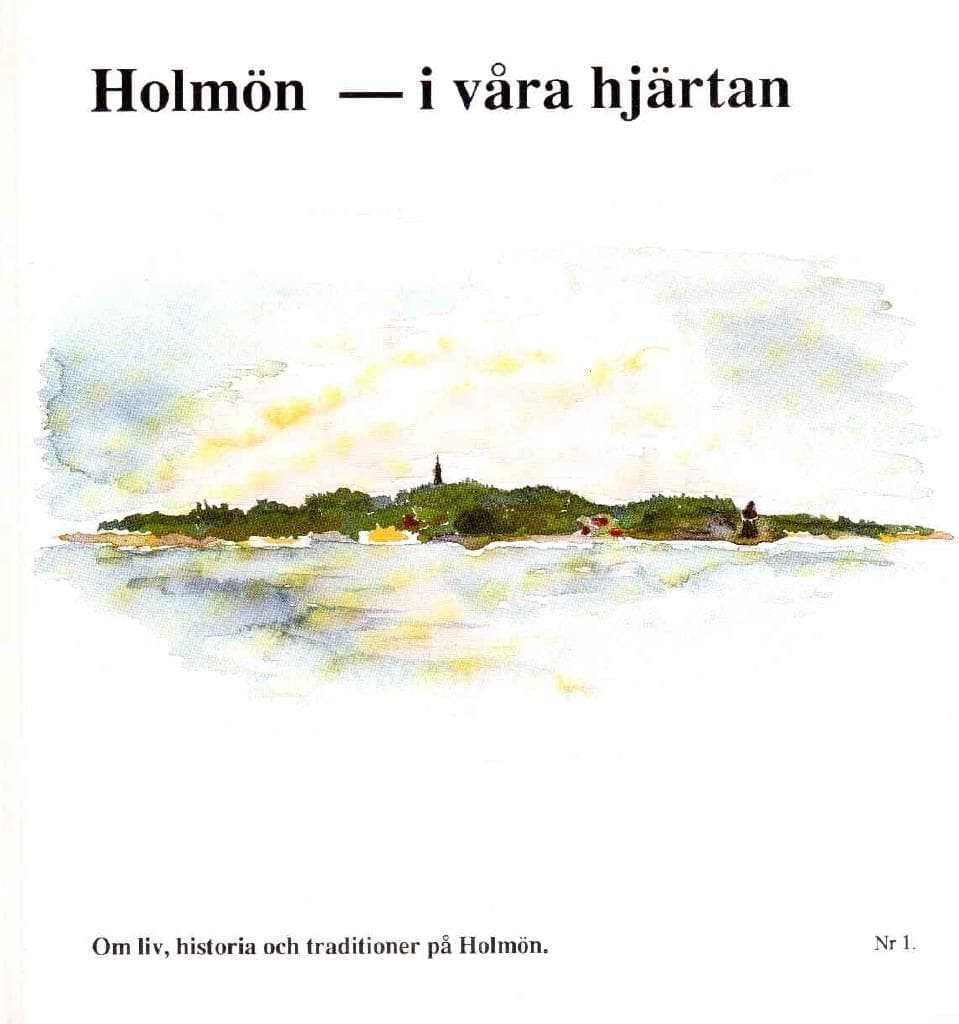 Fritzdotter, Birgitta ; Janzén, Ove ; Löfgren, Ulla (red.) : Holmön - i våra hjärtan. Nr 1. Om liv, historia och traditioner på Holmön