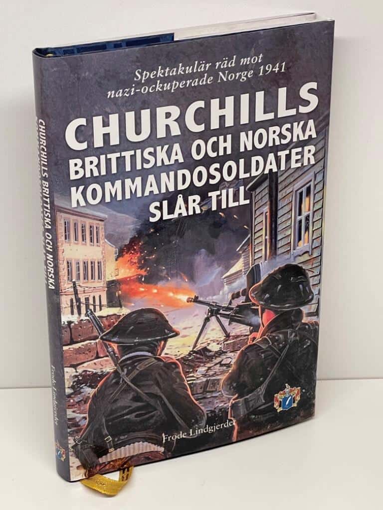 Frode Lindgjerdet : Churchills brittiska och norska kommandosoldater slår till