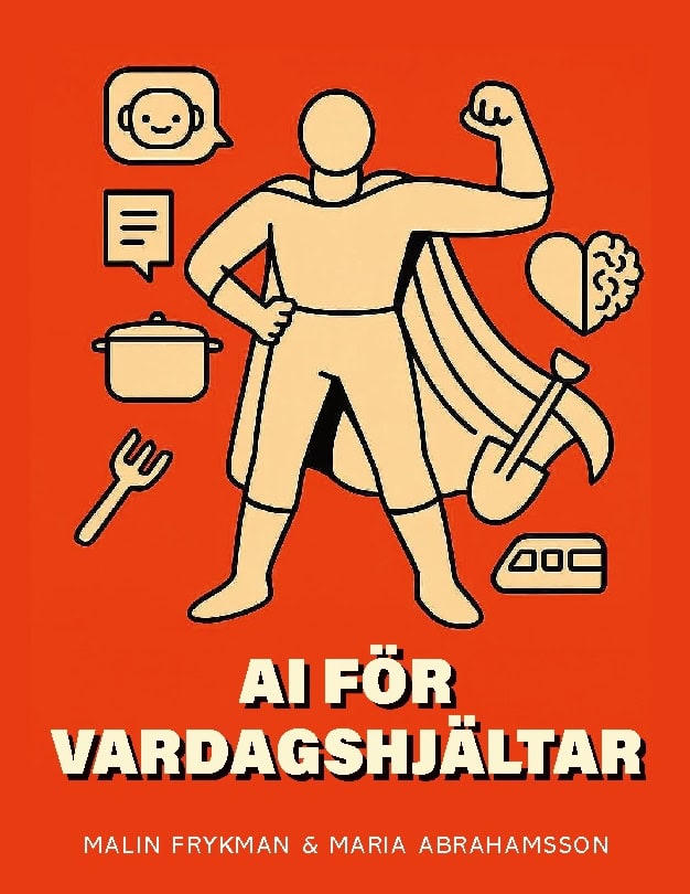 Frykman, Malin ; Abrahamsson, Maria : AI för vardagshjältar